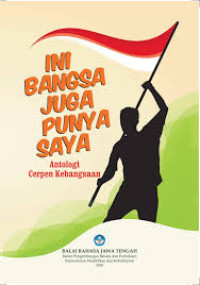 Image of Ini Bangsa Juga Punya Saya (Antologi Cerpen Kebangsaan)