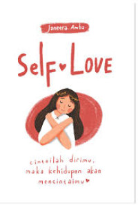 Image of Self Love : Cintailah dirimu, maka kehidupan akan mencintaimu